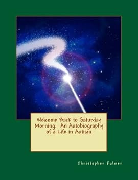 Paperback Welcome Back to Saturday Morning: An Autobiography of a Life in Autism Book
