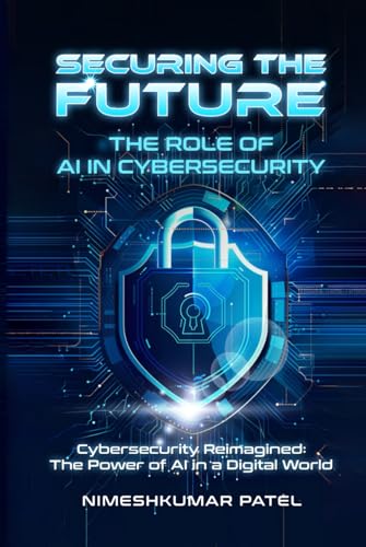 Securing the Future: The Role of AI in Cybersecurity