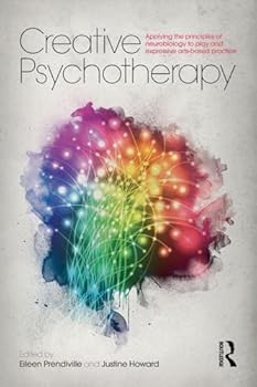 Paperback Creative Psychotherapy: Applying the principles of neurobiology to play and expressive arts-based practice Book