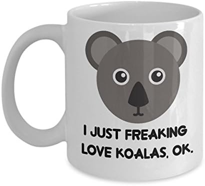 Koalas Coffee Mug - I Just Freaking Love Koalas, Ok - Funny Koalas Gifts