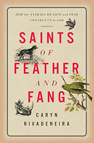 Saints of Feather and Fang: How the Animals We Love