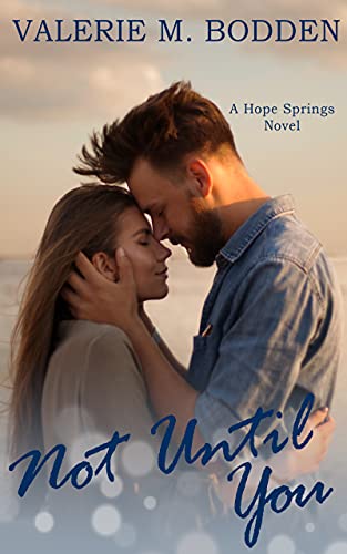 Not until you: a christian romance (hope springs book 3)