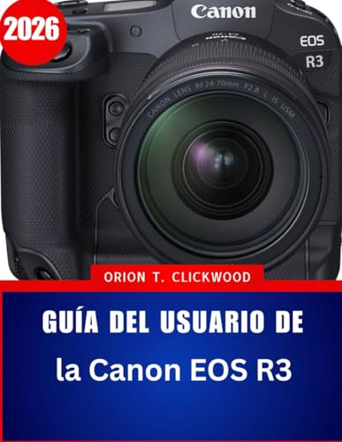 Guía del usuario de la Canon EOS R3 2026: El manual esencial paso a paso para dominar la fotografía profesional con consejos y trucos de expertos para principiantes y personas mayores.