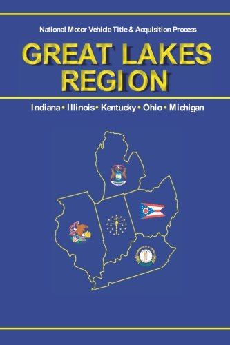 National Motor Vehicle Title & Acquisition Process: Indiana, Illinois, Kentucky, Ohio, Michigan (titles 2 u)