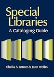 Special Libraries: A Cataloging Guide