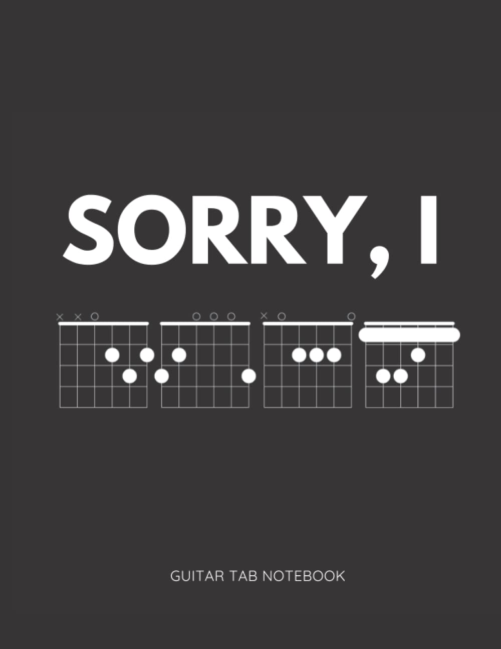 Sorry I DGAF Guitar Tab Notebook: Blank Guitar Tablature Writing Paper with Chord Diagram | Blank Funny Music Journal for Guitar Music Notes | 120 Pages
