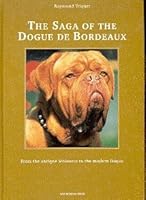 The Saga of the Dogue De Bordeaux: From the Antique Molossus to the Modern Dogue 9076717028 Book Cover
