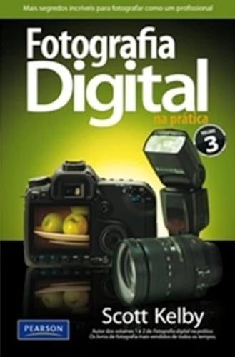 Fotografia Digital na Prática - Volume 3 (Em Portuguese do Brasil)