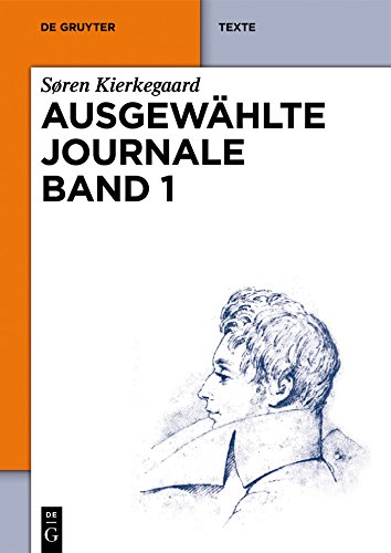 Søren Kierkegaard: Ausgewählte Journale. Band 1 (De Gruyter Texte) (German Edition)