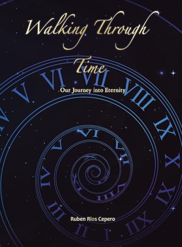 Walking Through Time: Our Journey into Eternity