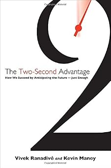 The Two-Second Advantage How We Succeed by Anticipating the Future--Just Enough