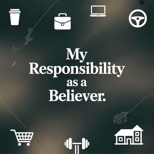 EP 12: "My Responsibility as a Believer" - Darwin Brascomb