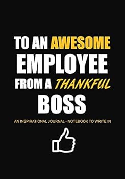 To An Awesome Employee From a Thankful Boss: An Inspirational Journal - Notebook to Write In (Inspirational Journals to Write In)