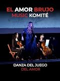 Danza del juego del Amor. El Amor Brujo. Music Komite