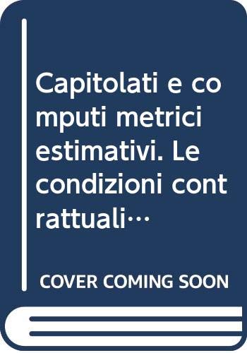 Capitolati e computi metrici estimativi. Le condizioni contrattuali e la definizione dei compensi negli appalti ed