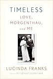 Timeless: Love, Morgenthau, and Me