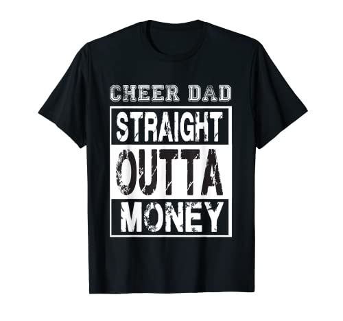Hombre Cheer Dad - Straight Outta Money - Divertido animadora padre Camiseta
