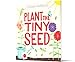 Plant the Tiny Seed: A Springtime Book For Kids – An Interactive Picture Book About Nature and Gardens for Kids (Ages 4-8)