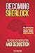 Becoming Sherlock: The Power of Observation & Deduction