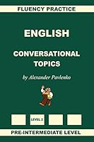 English, Conversational Topics, Pre-Intermediate Level 1512254223 Book Cover