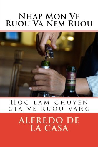 Nhap Mon Ve Ruou Va Nem Ruou: Hoc lam chuyen gia ve ruou vang