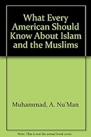 What Every American Should Know About Islam and the Muslims 0933821042 Book Cover