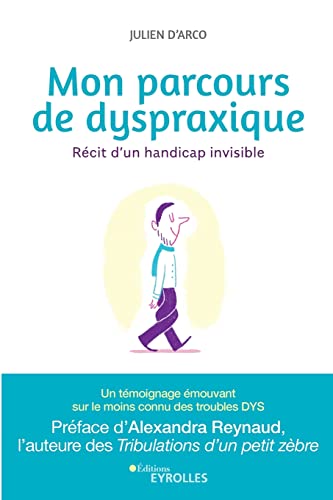 Mon parcours de dyspraxique: Récit d'un handicap invisible