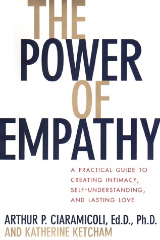 The Power of Empathy: A Practical Guide to Creating Intimacy, Self-understanding, and Lasting Love in Your Life