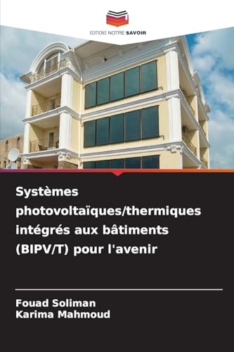Syst&egrave;mes photovolta&iuml;ques/thermiques int&eacute;gr&eacute;s aux b&acirc;timents (BIPV/T) pour l'avenir (French...