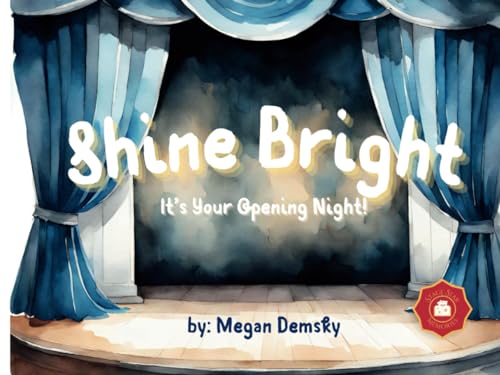 Shine Bright! It's Your Opening Night!: A Personalized and Commemorative Opening Night and Good Show Book for Actors, Actresses, and Performers of all ages. (Stage Star Memories)