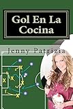 Gol En La Cocina: Libro De Estrategias Para La Cocina (Spanish Edition)