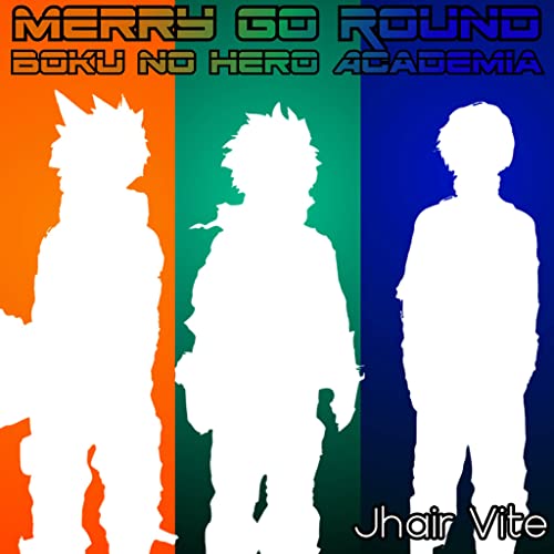 Amazon Music Unlimited Jhair Vite 『Merry Go Round ("From Boku No Hero
