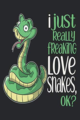 I Just Really Freaking Love Snakes, OK?: Snake Journal Notebook Diary: 120 Lined, Wide Rule Pages