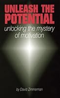 Unleash the Potential - unlocking the mystery of motivation 1882987055 Book Cover
