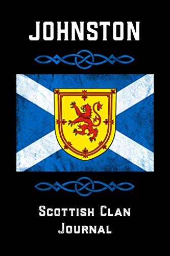 Johnston Scottish Clan Journal: Scottish Surname Scotland Flag Celtic Notebook Blank Lined Book