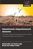 Odzyskiwanie zdegradowanych obszarów: Jakosc gleby i wydajnosc roslin straczkowych w Centrum Odnowy Zdegradowanego Obszaru w gminie Gilbués - PI (Polish Edition) 6203899038 Book Cover