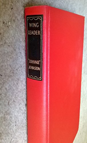 Wing leader / by 'Johnnie' Johnson; with a foreword by Group Captain Douglas Bader