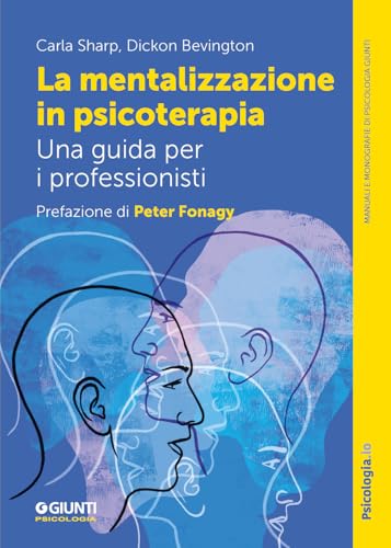 La mentalizzazione in psicoterapia. Una guida per i professionist