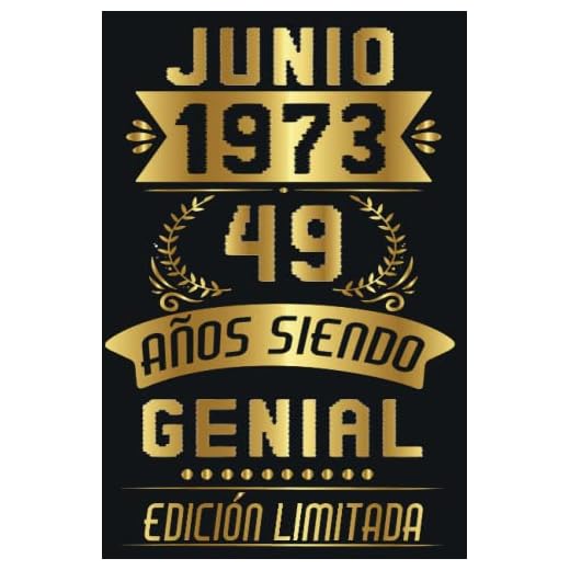 CUADERNO, JUNIO 1973, 49 Años Siendo Genial Edición Limitada: Cuaderno de cumpleaños de 49 años para mujeres y hombres, ideas de cumpleaños de 49 ... regalo Para la esposa, novia, mujer, La madre