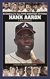 Hank Aaron: A Biography (Baseball's All-Time Greatest Hitters)