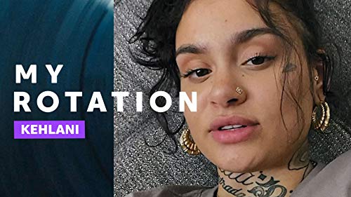 My Rotation: Kehlani