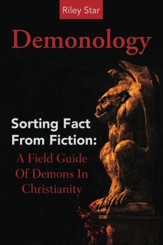 Demonology: Sorting Fact From Fiction: A Field Guide Of Demons In Christianity #TOP27