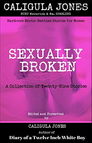 SEXUALLY BROKEN: Hardcore Erotic Bedtime Stories for Women
