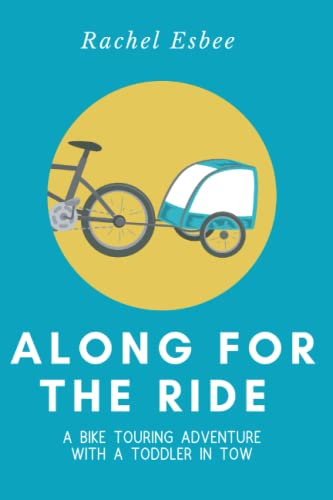 Along For The Ride: A bike touring adventure with a toddler in tow