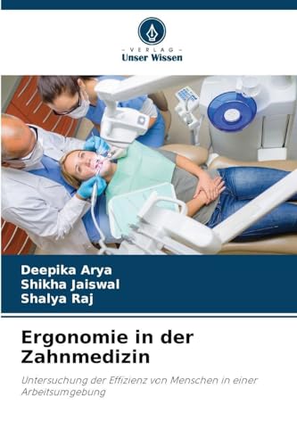 Ergonomie in der Zahnmedizin: Untersuchung der Effizienz von Menschen in einer Arbeitsumgebung