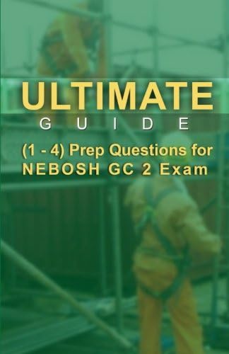 Ultimate Guide 1-4 Prep Questions for NEBOSH GC2 Exam