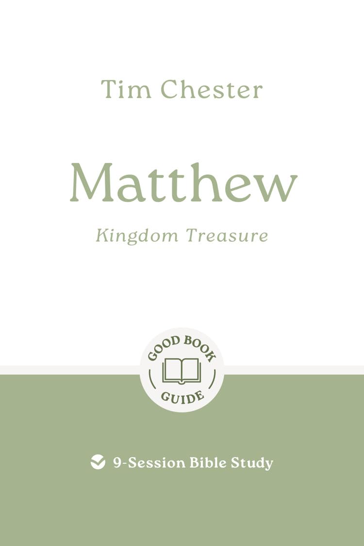 Matthew: Kingdom Treasure: 8-Session Bible Study (Easy-to-use Bible-study workbook with discussion questions and Leader’s Guide included, great for small groups) (Good Book Guides)