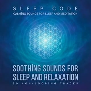 SLEEP CODE - Soothing Sounds for Sleep and Relaxation: 20 Non-Looping Tracks - Calming Sounds for Sleep and Meditation cover 