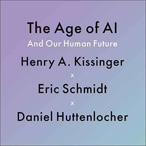 The Age of AI: And Our Human Future (Audio Download): Henry A Kissinger ...