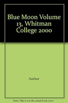 Blue Moon Volume 13, Whitman College 2000